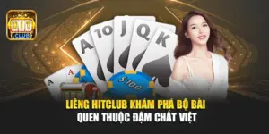 Liêng Hitclub – Khám Phá Bộ Bài Quen Thuộc Đậm Chất Việt