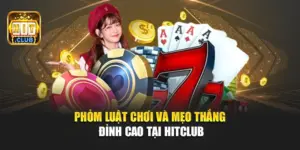 Phỏm – Luật Chơi Và Mẹo Thắng Đỉnh Cao Tại Hitclub